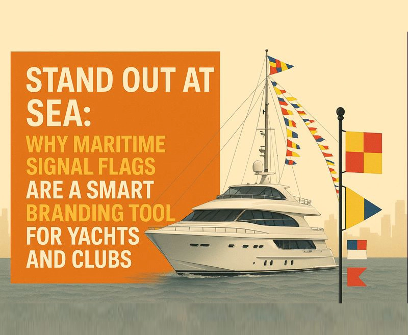 Why Maritime Signal Flags Are a Smart Branding Tool for Yachts and Clubs